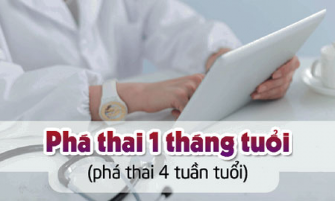 Phá thai 1 tháng tuổi